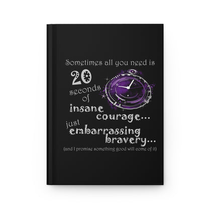 20 Seconds of Insane Courage... (Hardcover Journal Matte)