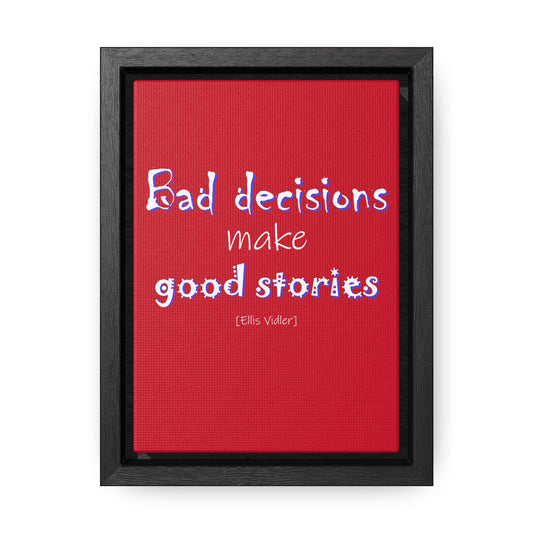 Bad Decisions Make Good Stories (Gallery Canvas, Vertical Frame)