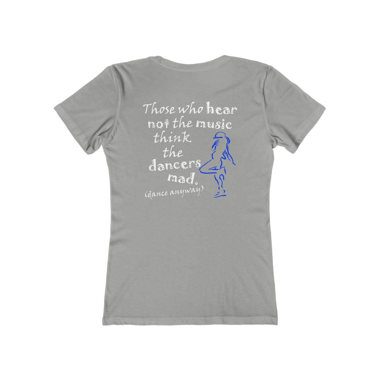 Hip Hop Girl; Those Who Hear Not the Music (Women's Boyfriend Tee)