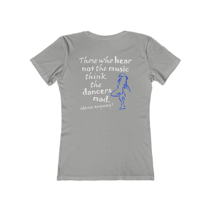 Hip Hop Girl; Those Who Hear Not the Music (Women's Boyfriend Tee)