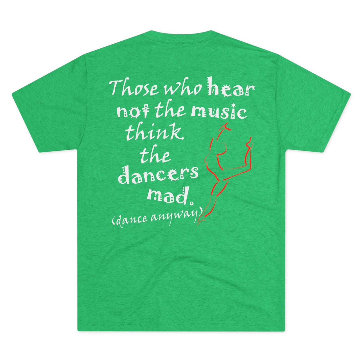 Ballerina; Those Who Hear Not the Music (Triblend Crew Tee)