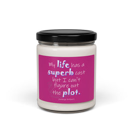 My Life Has A Superb Cast (Scented Soy Candle, 9oz)