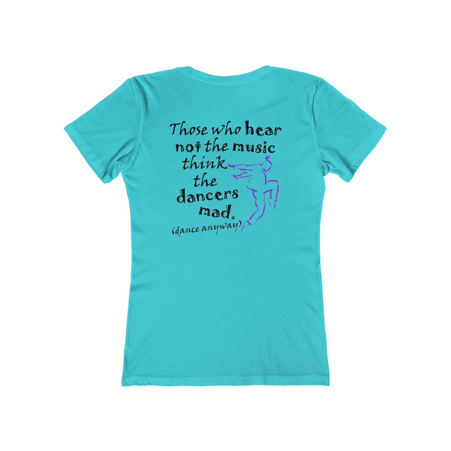 Hip Hop Guy; Those Who Hear Not the Music (Women's Boyfriend Tee)