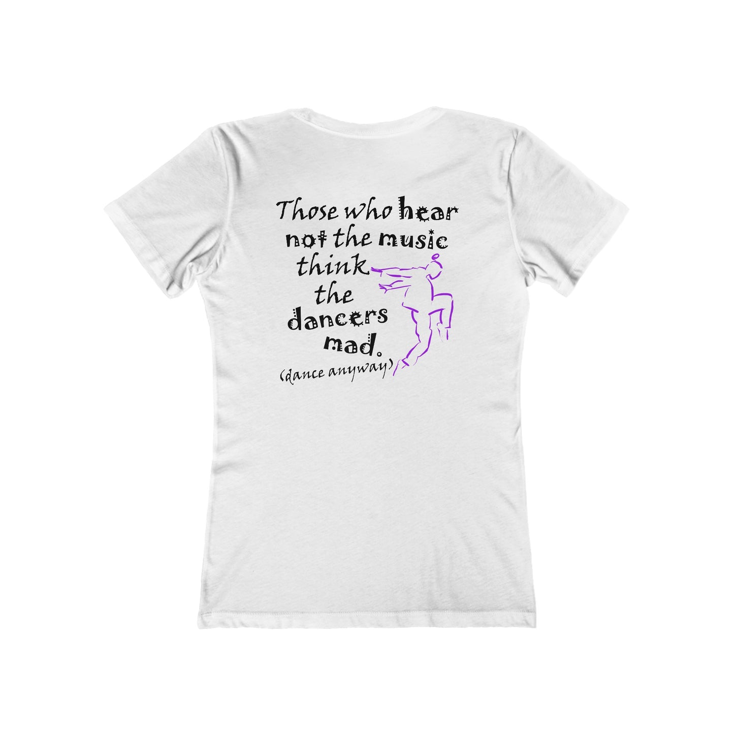 Hip Hop Guy; Those Who Hear Not the Music (Women's Boyfriend Tee)