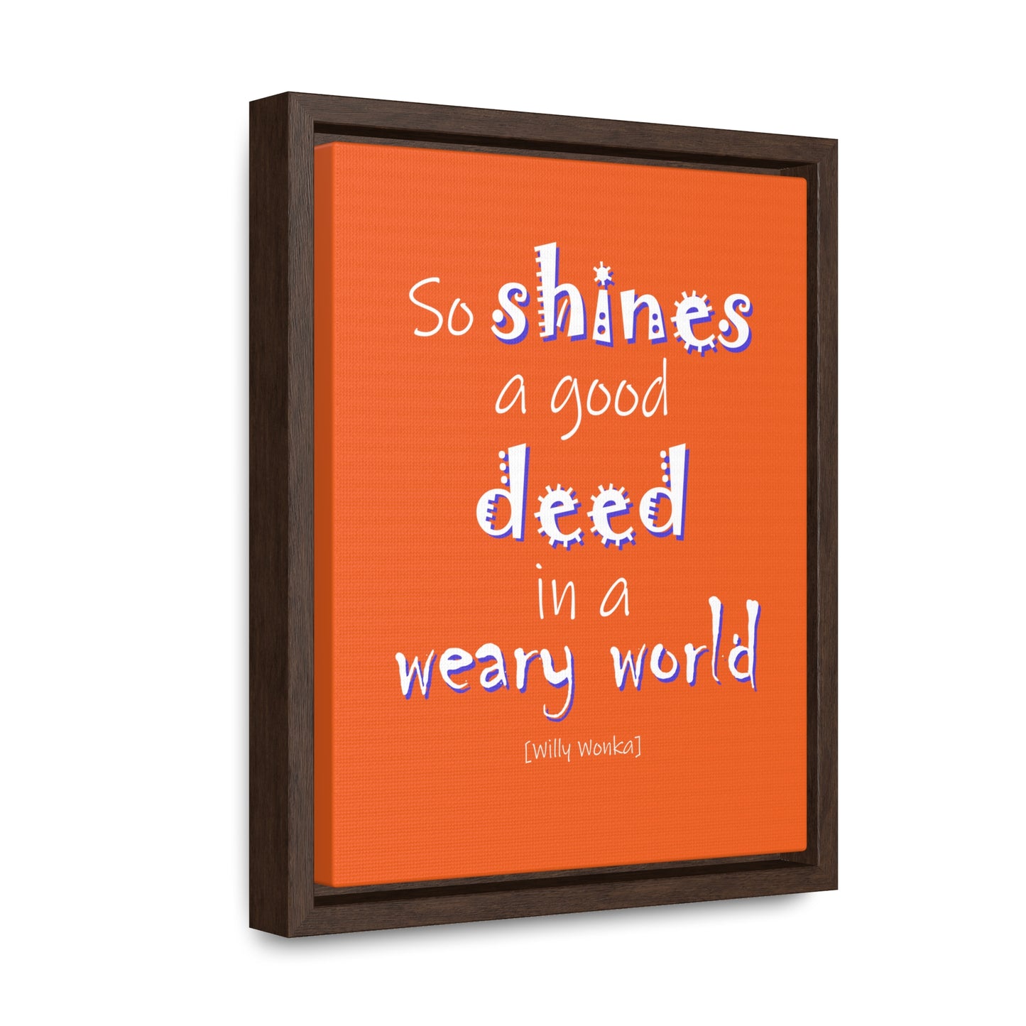 So Shines a Good Deed (Gallery Canvas, Vertical Frame)