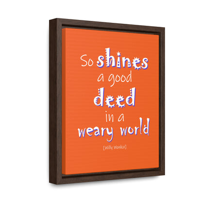 So Shines a Good Deed (Gallery Canvas, Vertical Frame)