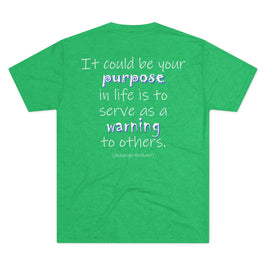It Could Be Your Purpose (Triblend Crew Tee)