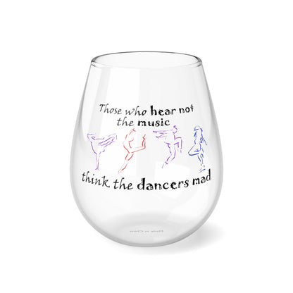 Those Who Hear Not the Music (Stemless Wine Glass, 11.75oz)