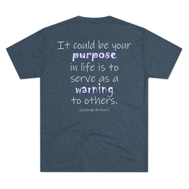 It Could Be Your Purpose (Triblend Crew Tee)