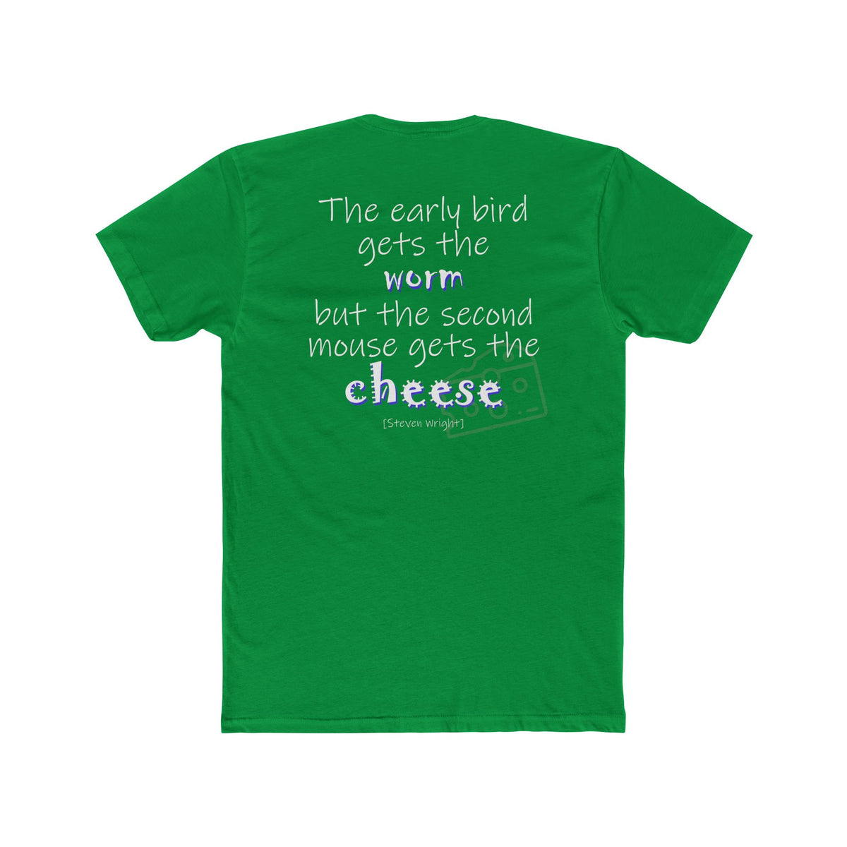 The Early Bird Gets (Cotton Crew Tee)