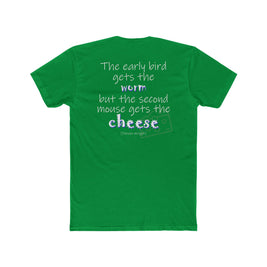 The Early Bird Gets (Cotton Crew Tee)