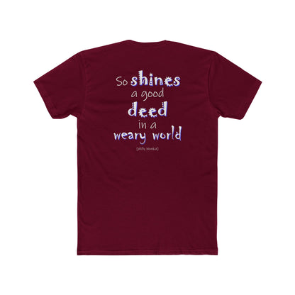 So Shines a Good Deed (Cotton Crew Tee)