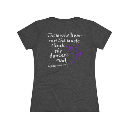 Hip Hop Guy; Those Who Hear Not the Music (Women's Triblend Tee)