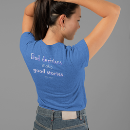 Bad Decisions Make Good Stories (Women's Triblend Tee)