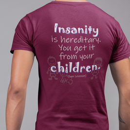 Insanity is Hereditary (Cotton Crew Tee)